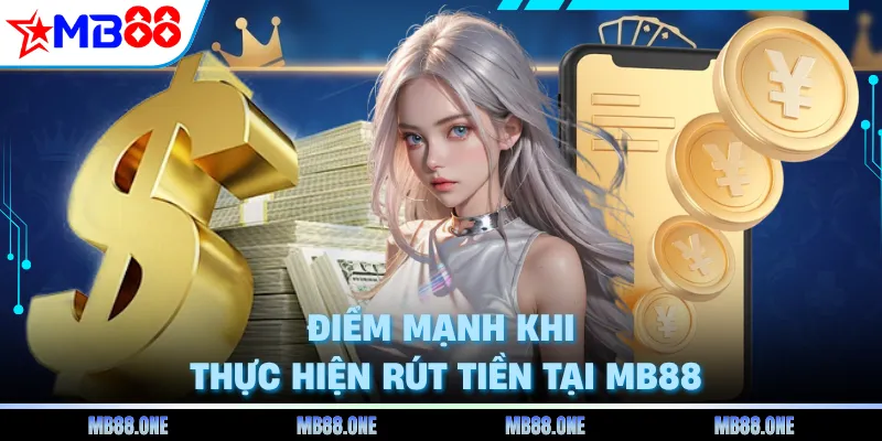 Điểm mạnh khi thực hiện rút tiền tại MB88