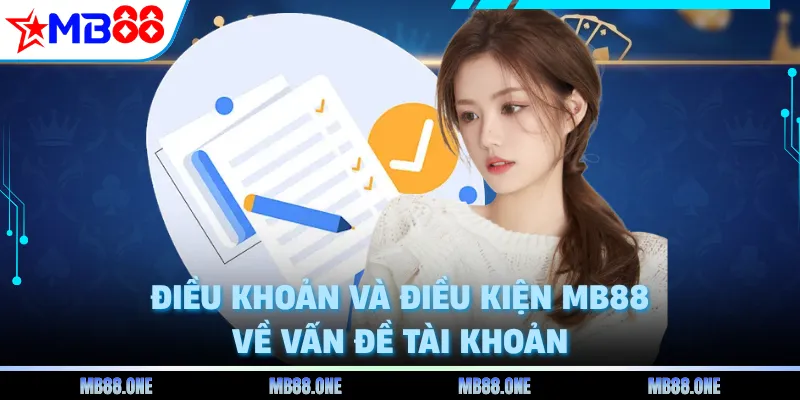 Điều khoản và điều kiện MB88 về vấn đề tài khoản 