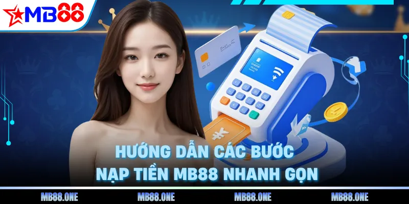 Hướng dẫn các bước nạp tiền MB88 nhanh gọn