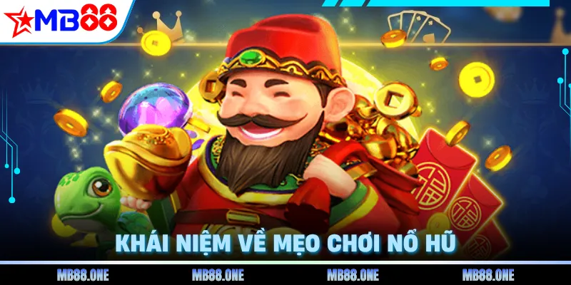 Khái niệm về mẹo chơi nổ hũ