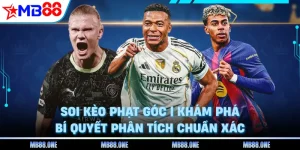 Soi Kèo Phạt Góc - Khám Phá Bí Quyết Phân Tích Chuẩn Xác