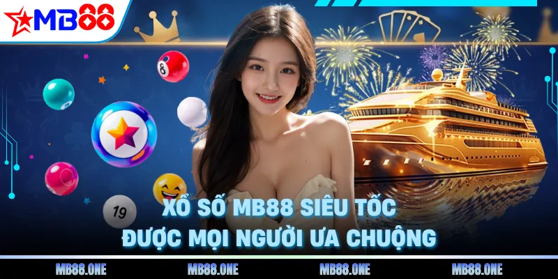 Xổ số MB88 siêu tốc được mọi người ưa chuộng